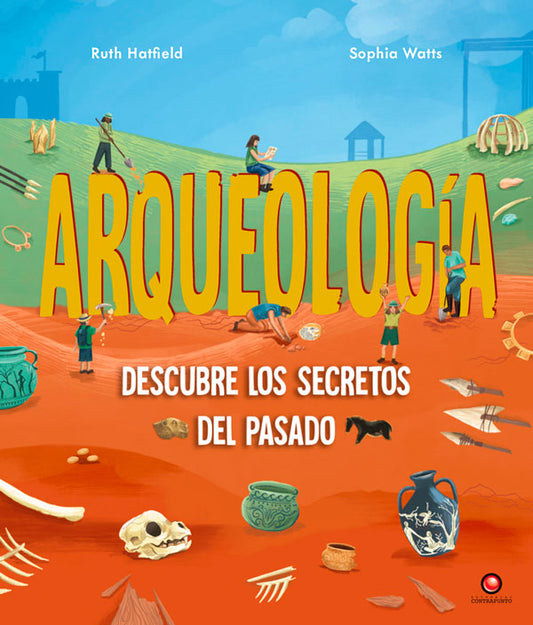 Arqueología. Descubre los secretos del pasado